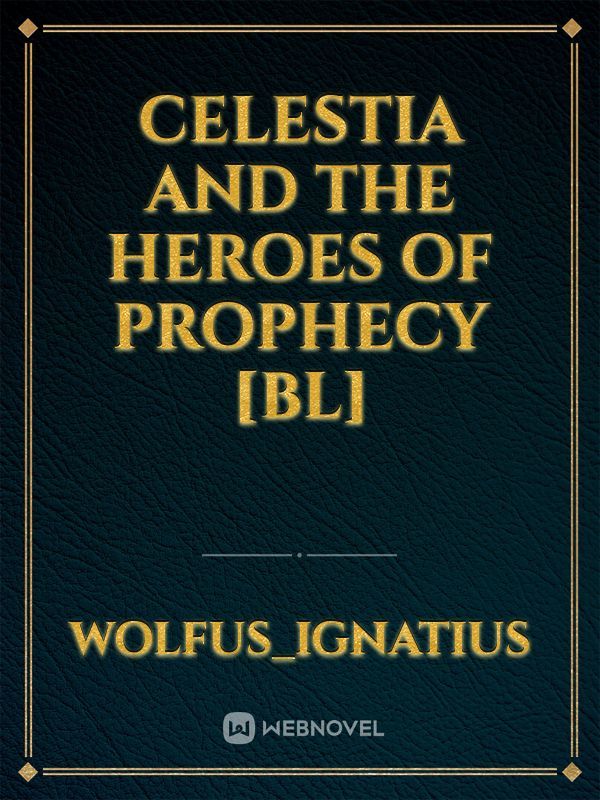 Celestia and the Heroes Of Prophecy [BL]