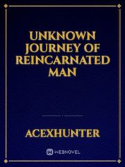 Unknown Journey of Reincarnated Man Book