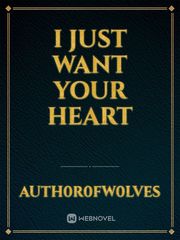 I Just Want Your Heart Book