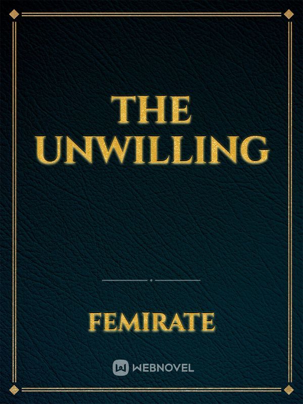 THE UNWILLING