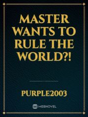 Master wants to rule the world?! Book