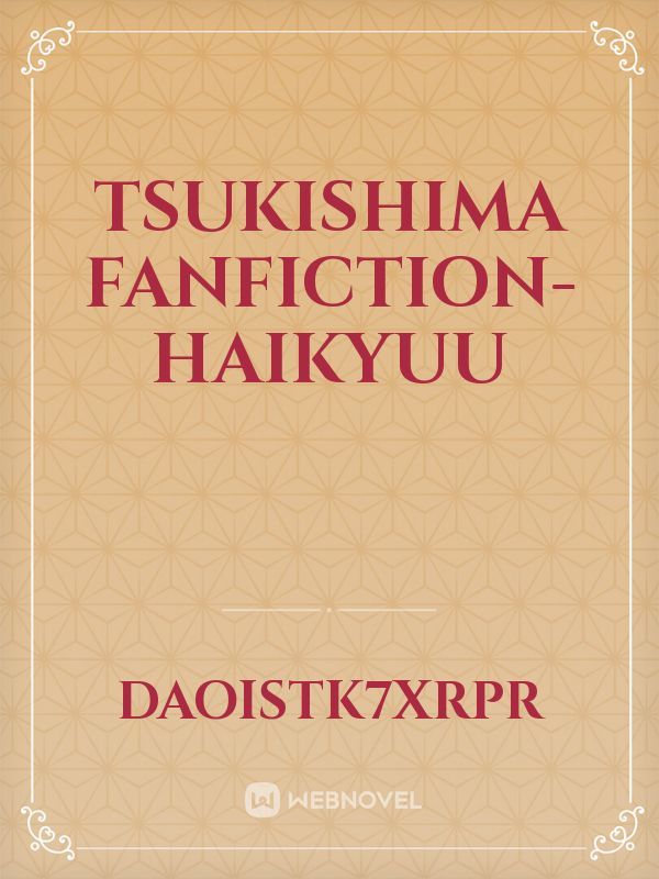 Tsukishima fanfiction- Haikyuu