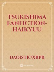 Tsukishima fanfiction- Haikyuu Book