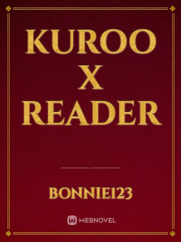 Kuroo x reader