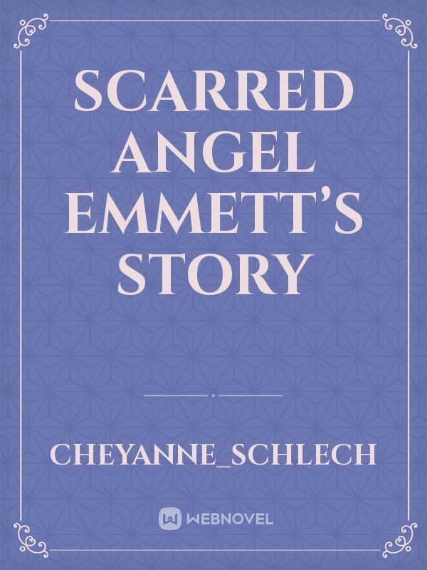 Scarred Angel Emmett’s story Book