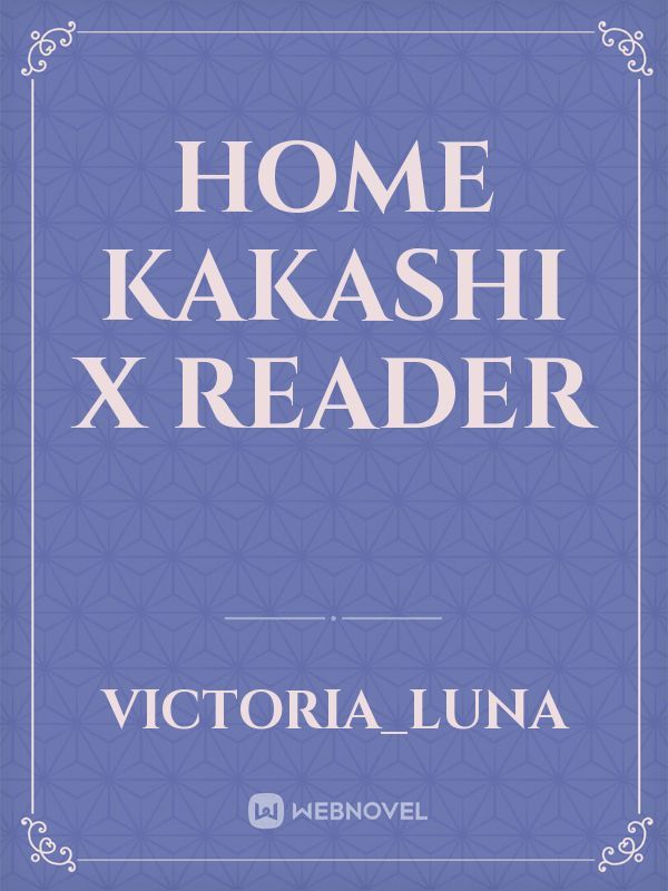 Home Kakashi x Reader