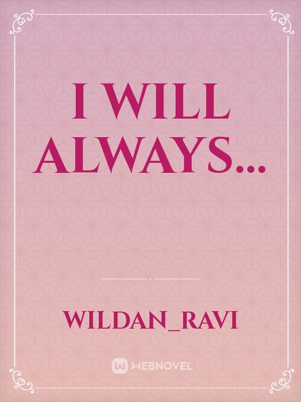 I Will Always...