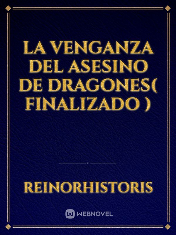 La Venganza Del Asesino de Dragones( finalizado ) Book