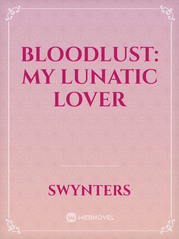 Bloodlust: My Lunatic Lover Book