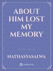About Him Lost My Memory Book