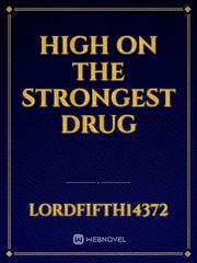 High on the strongest drug Book