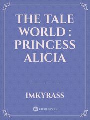 The Tale World : Princess Alicia Book