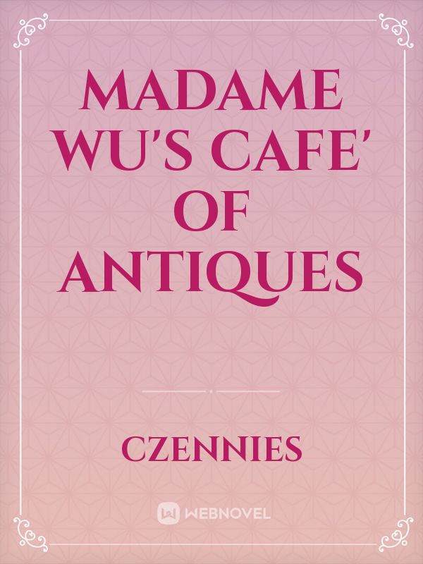 Madame Wu's Cafe' of Antiques