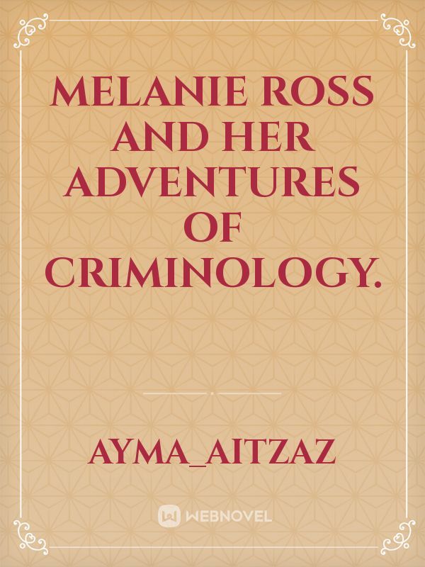 Melanie Ross and Her Adventures of Criminology. Book