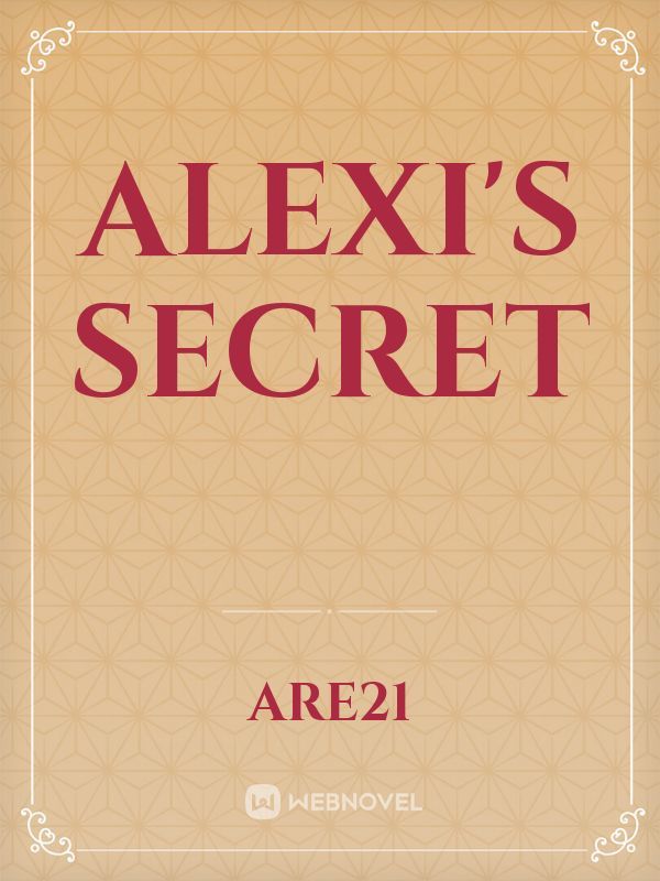 alexi's secret