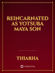 Reincarnated As Yotsuba Maya Son Book