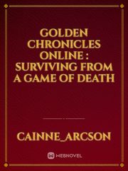 GOLDEN CHRONICLES ONLINE : SURVIVING FROM A GAME OF DEATH Book