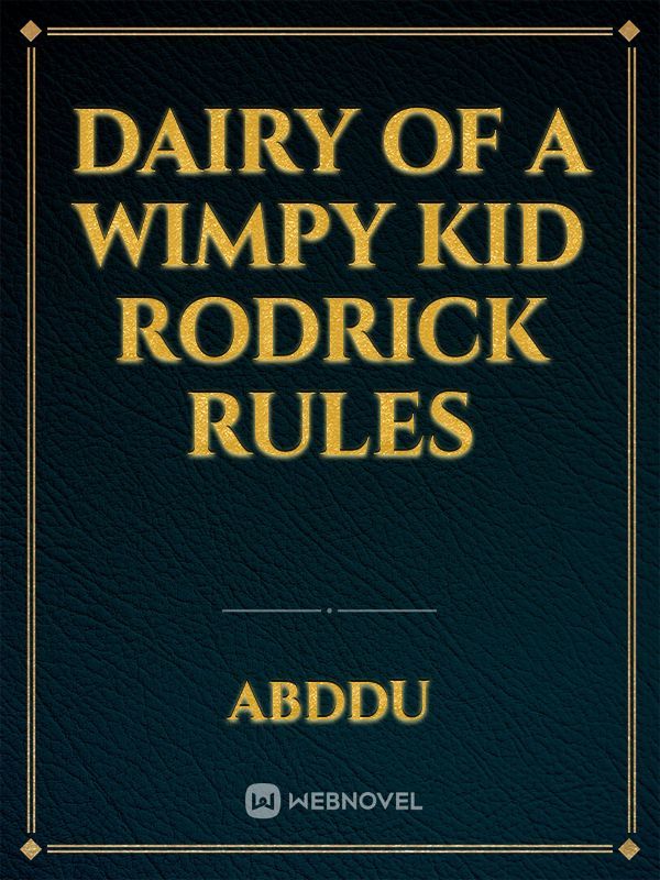 Dairy of a Wimpy Kid
Rodrick Rules