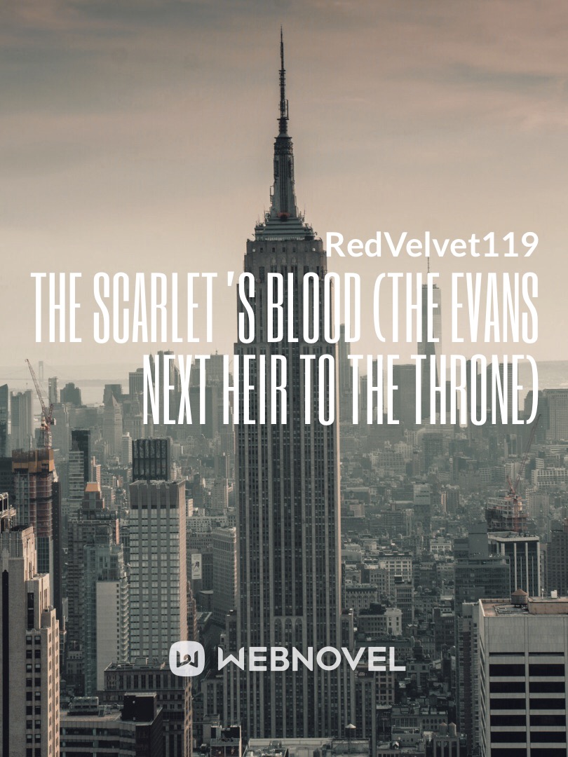 The Scarlet’s Blood (the Evans next heir to the throne)