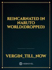 Reincarnated in Naruto world(dropped) Book