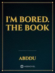I'm bored.
The Book Book