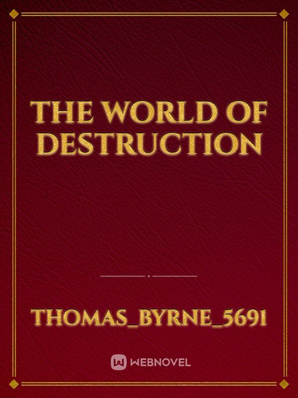 The world of destruction