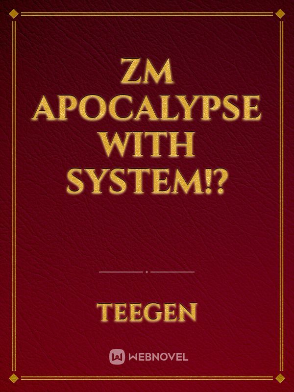 ZM apocalypse with system!? Book
