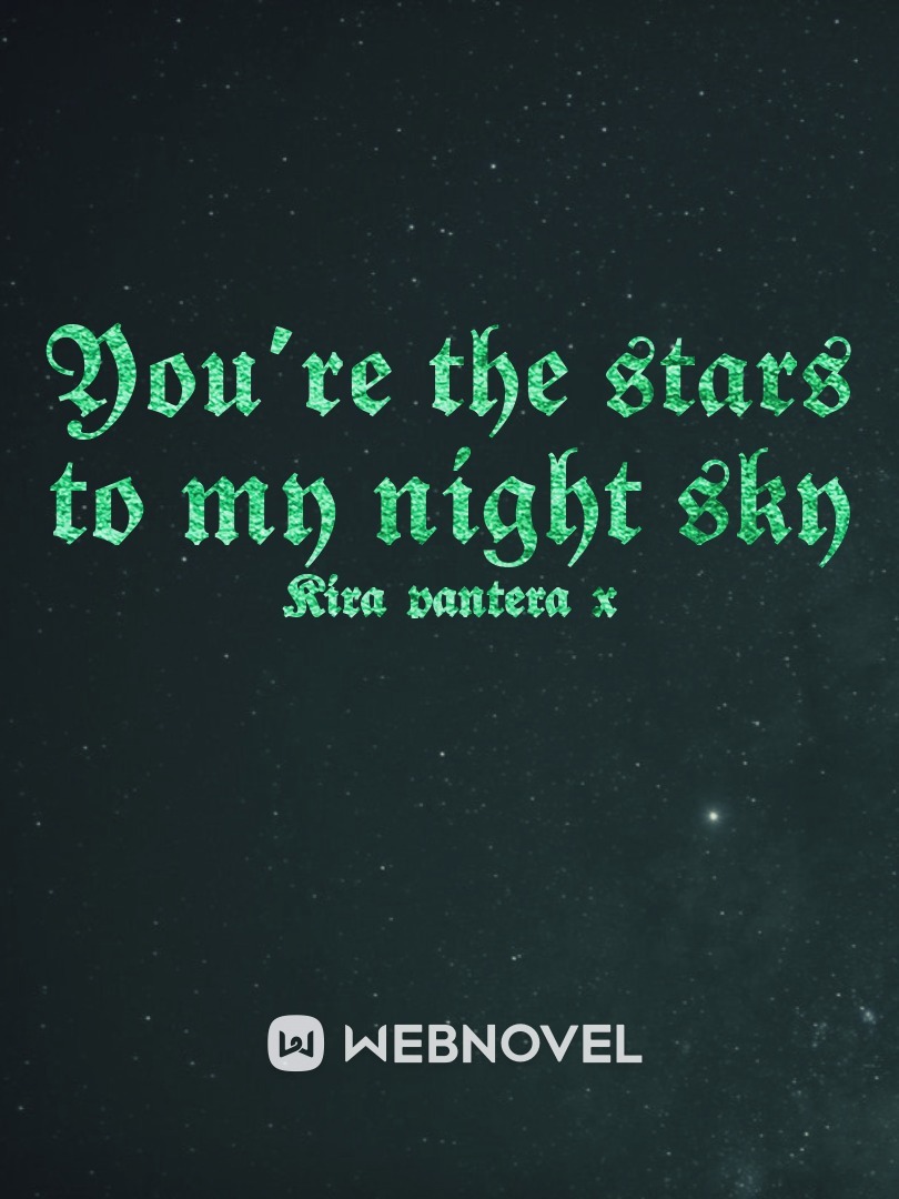 You're The Stars To My Night Sky