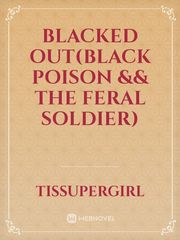 Blacked Out(Black Poison && The Feral Soldier) Book