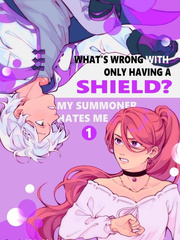 What's Wrong with Only Having a Shield? My Summoner Hates Me Book