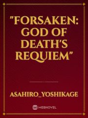 "FORSAKEN: GOD OF DEATH's REQUIEM" Book