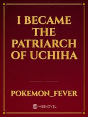 I Became the Patriarch of Uchiha Book