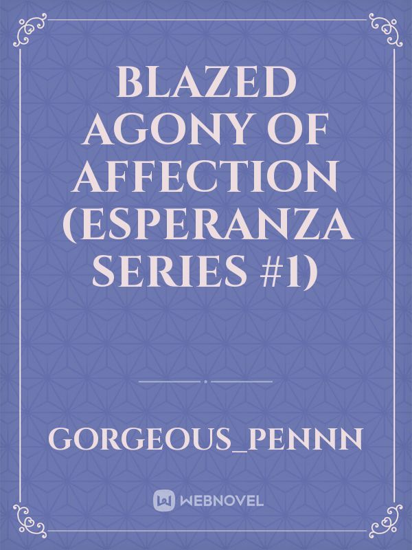 Blazed Agony of Affection (Esperanza Series #1)