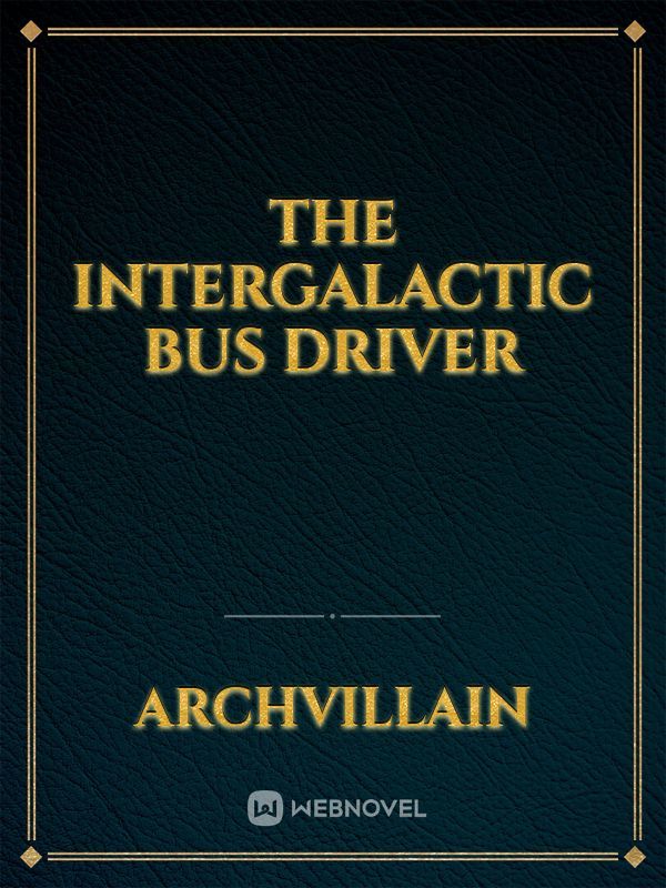 The Intergalactic Bus Driver