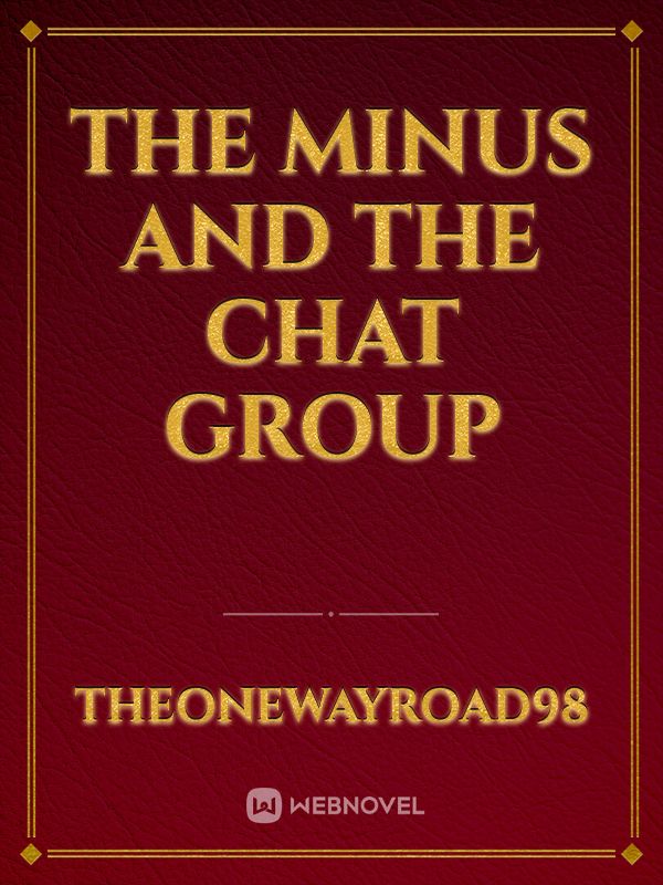 The Minus and the chat group
