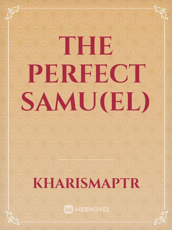 The Perfect Samu(el)
