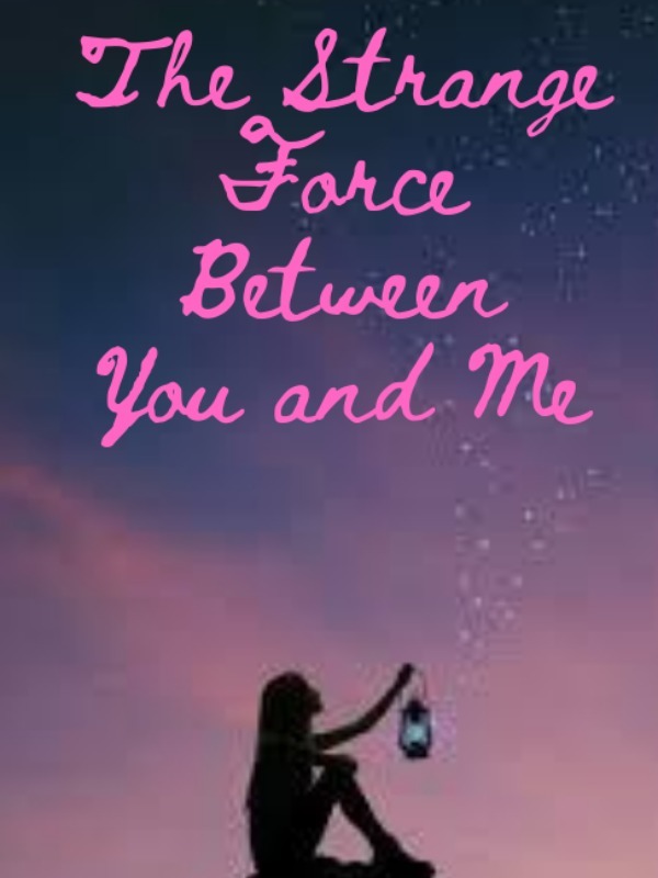 That Strange Force Between You and Me Book