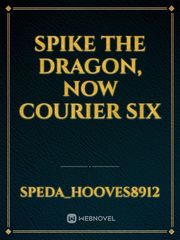 Spike the Dragon, Now Courier Six Book