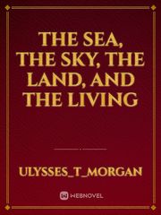 The Sea, The Sky, The Land, and The Living Book