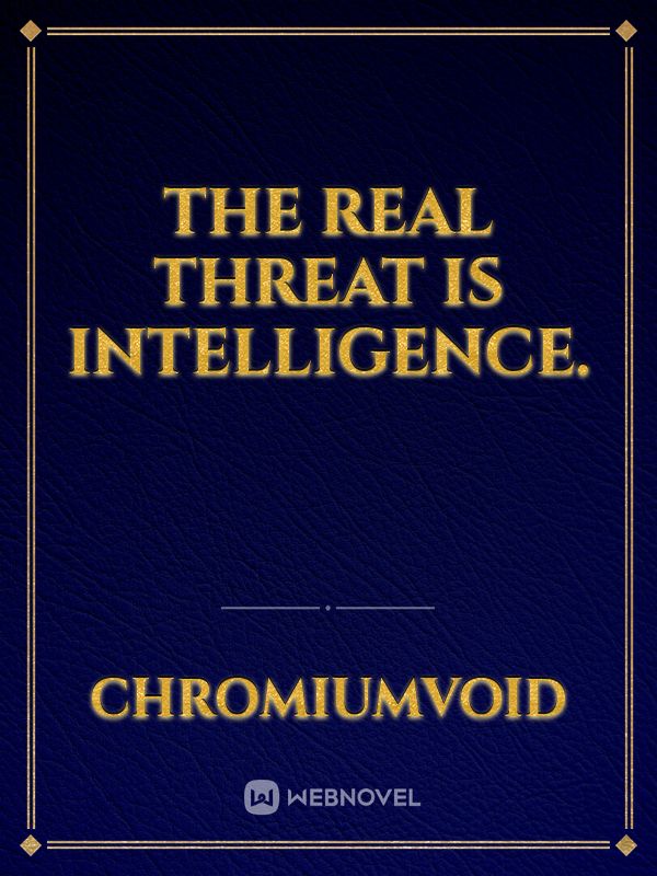 The Real Threat Is Intelligence. Book