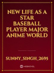 new life as a star baseball player
MAJOR anime world Book