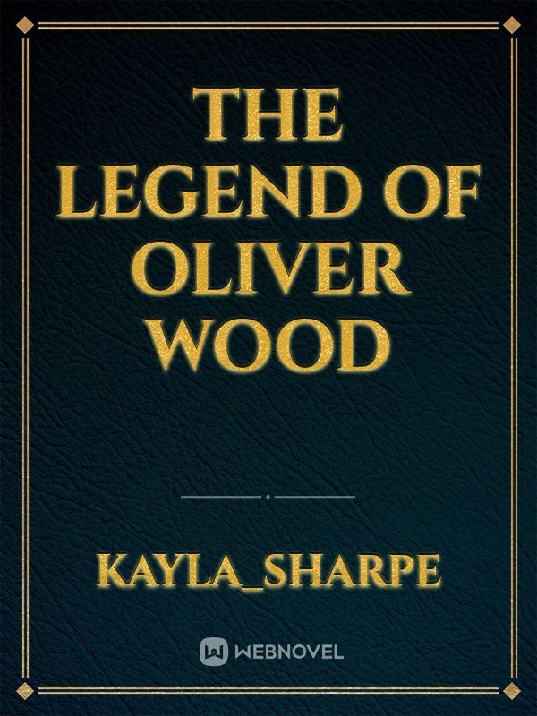 The Legend Of Oliver Wood