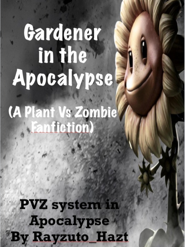 Gardener in the Apocalypse (A Plant Vs Zombie system Fanfic) Book