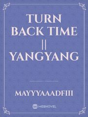 Turn back time || Yangyang Book