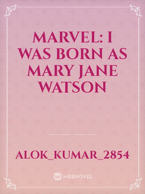 Marvel: I was born as Mary Jane Watson