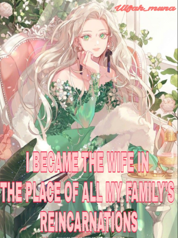 I became the wife in the place of all my family's reincarnations Book