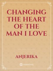 changing the heart of the man i love Book