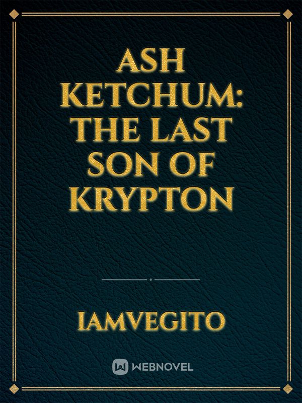 ASH KETCHUM: THE LAST SON OF KRYPTON Book