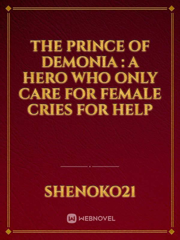 The Prince of Demonia : A hero who only care for female cries for help Book