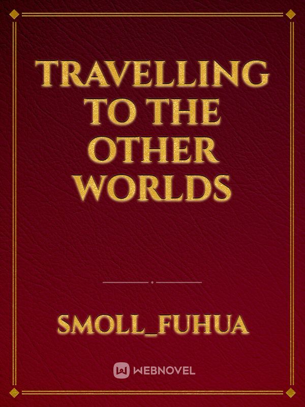 Travelling To The Other Worlds